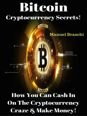 cover image of Bitcoin Cryptocurrency Secrets! How You Can Cash In On the Cryptocurrency Craze & Make Money!